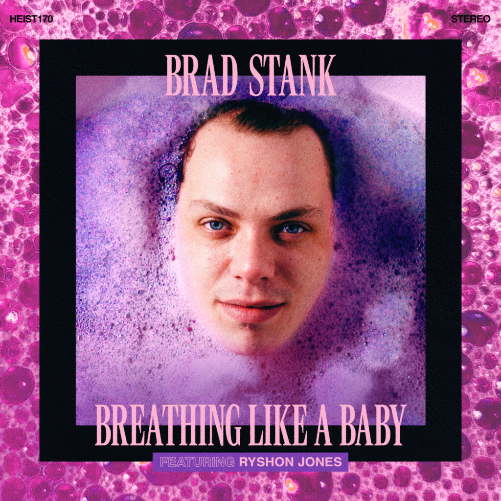 Brad Stank Shares ‘Breathing Like A Baby’ Ahead Of Album Release ...