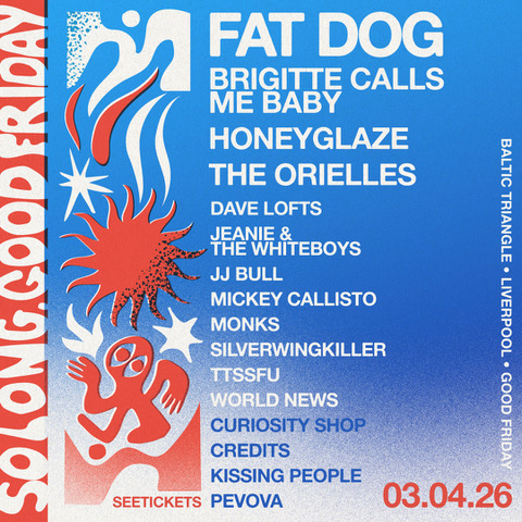 So Long Good Friday: Liverpool’s New Multi-Venue All-Dayer Unveils Fat Dog and Star-Studded Lineup 2 So Long Good Friday Festival Liverpool