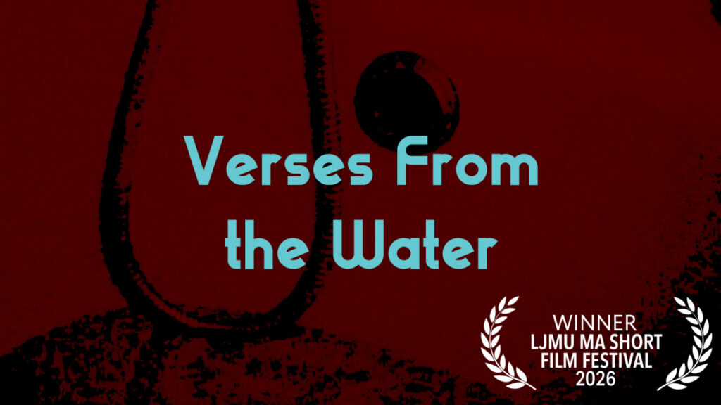 Winners Announced at LJMU MA Short Film Festival 2026 Verses From The Water